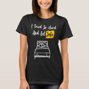 Jag försökte så hårt och Har Soffa coola och T Shirt