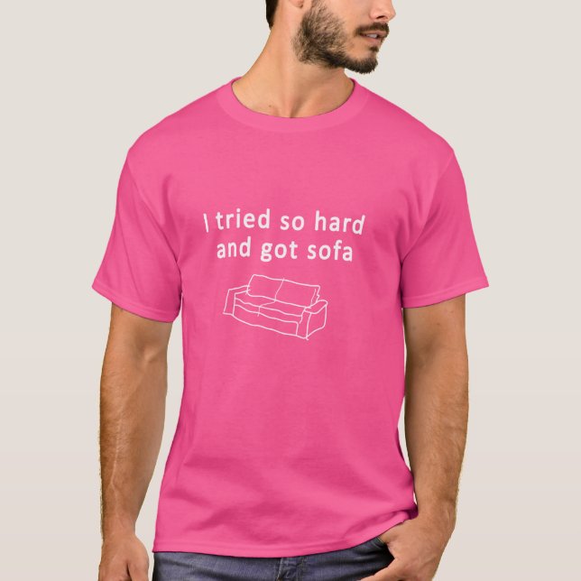 Jag försökte så hårt och har soffa t shirt (Framsida)