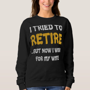 Jag försökte stanna, men nu jobbar jag för min fru t shirt