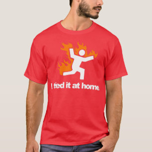Jag försökte ta den på eld på hemmaplan Humo T Shirt