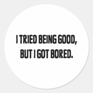 Jag försökte vara Bra, men Har Bored Runt Klistermärke
