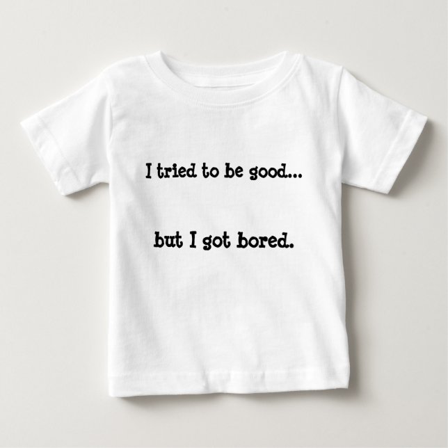 Jag försökte vara bra, men har uttråkade. t-shirt (Framsida)