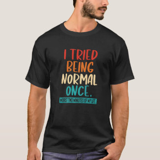 Jag Försökte Vara Normal En Gång Sarcastic Citat T Shirt