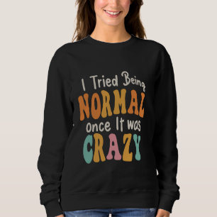 Jag försökte vara normal Gång. Det var galet ironi T Shirt