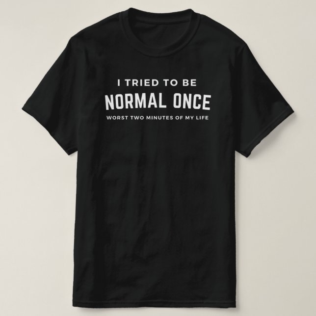 Jag försökte vara normal Gång T Shirt (Design framsida)
