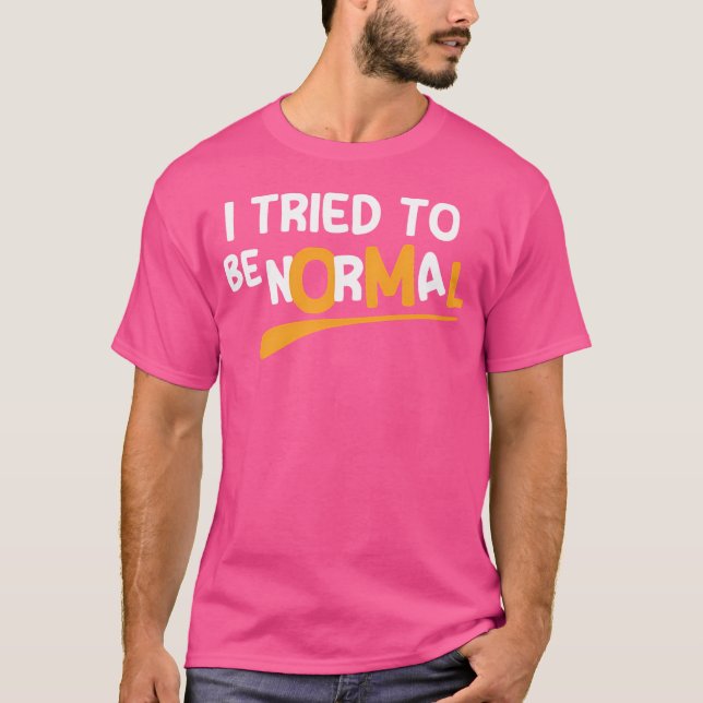 Jag försökte vara normal t shirt (Framsida)