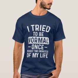 Jag försökte vara vanlig, fin, sarkastisk t shirt