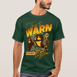 Jag försökte varna dig, men du lyssnade inte t shirt