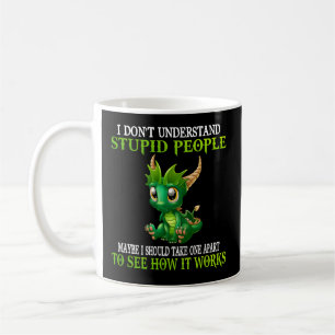 Jag förstår inte stupida människor dragon kaffemugg