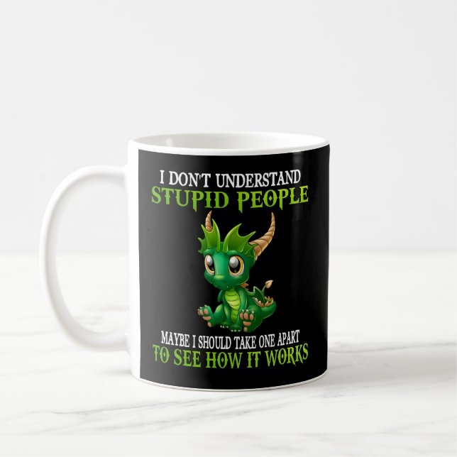 Jag förstår inte stupida människor dragon kaffemugg (Vänster)