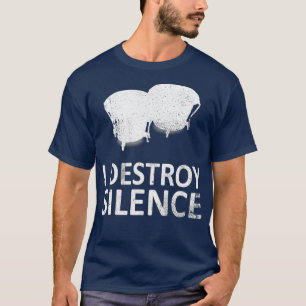 Jag förstör Silence Funny Bongo-trumspelare T Shirt