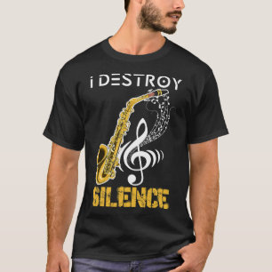 Jag förstör tystnad Saxophone T Shirt
