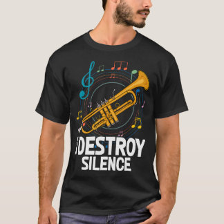 Jag förstör tystnad Trumpetmusiker Musiklärare T Shirt