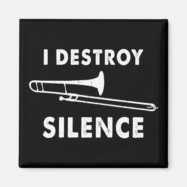 Jag förstör tystnaden - Trombonist Trombone Player Magnet (Framsidan)