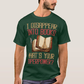 Jag försvinner in i Bokar vad är din supermakt? T Shirt