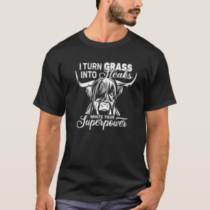 Jag förvandlar gräs till köttbitar höglandsdjur up t shirt