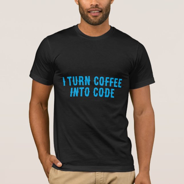 Jag Förvandlar Kaffe Till Kod T Shirt (Framsida)