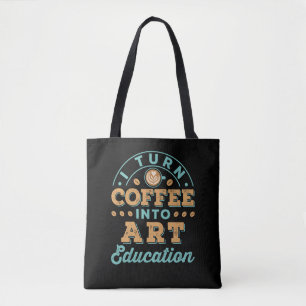 Jag förvandlar kaffe till konstlärare tygkasse