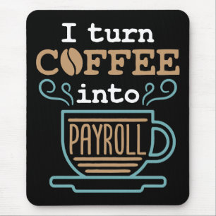 Jag förvandlar kaffe till lönelista musmatta
