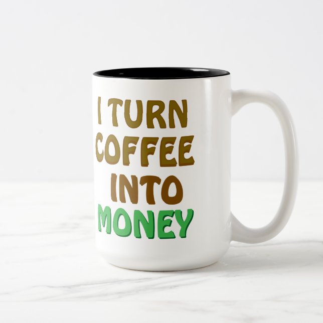 Jag förvandlar kaffe till Money-kaffe mugg (Höger)
