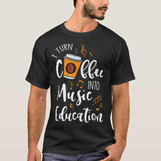 Jag Förvandlar Kaffe Till Musik Utbildning Rolig M T Shirt