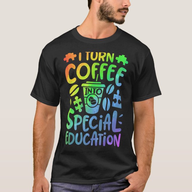 Jag förvandlar kaffe till Speciell skollärare T Shirt (Framsida)