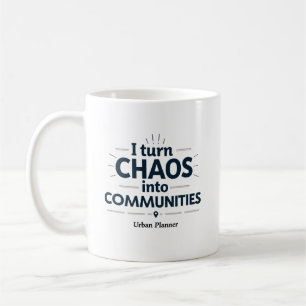 Jag förvandlar kaos till gemenskaper – stadsplaner kaffemugg