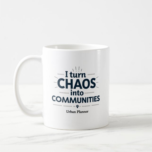 Jag förvandlar kaos till gemenskaper – stadsplaner kaffemugg (Vänster)