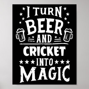 Jag förvandlar öl och cricket till magi Rolig cric Poster