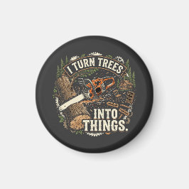 Jag Förvandlar Träd Till Roliga Ting Träarbetare D Magnet