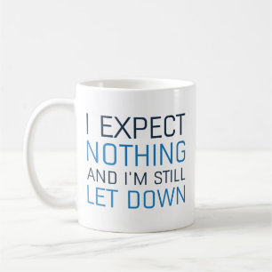 Jag Förväntar Mig Inget Och Blir Ändå Besviken Kaffemugg