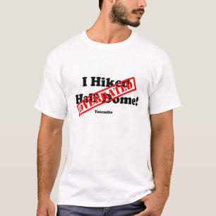 Jag fotvandrade den överskattade halva kupolen t-shirt