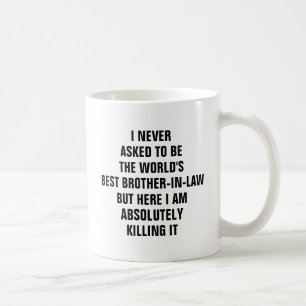Jag frågade aldrig att vara den bäst brodern fö kaffemugg