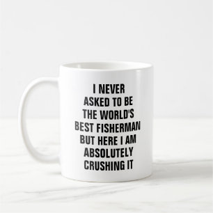 Jag frågade aldrig att vara den bäst fiskaren f kaffemugg