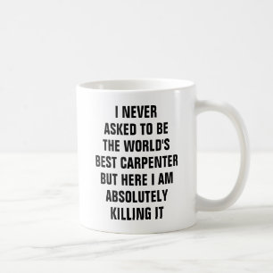 Jag frågade aldrig att vara världens bäst snick kaffemugg