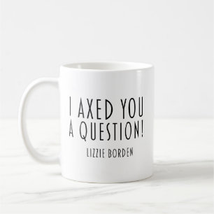 Jag Frågade Dig En Fråga Lizzie Borden Kaffemugg