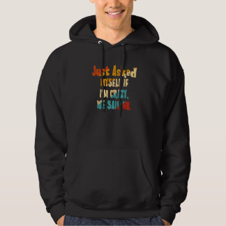 Jag frågade mig om jag är galen... hoodie