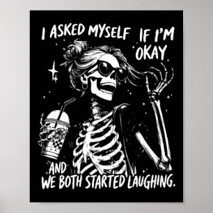 Jag frågade mig själv om jag mår bra skelett, Snar Poster