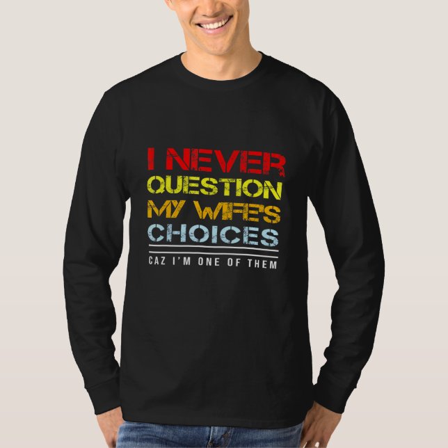 Jag frågar aldrig mina valmöjligheter t shirt (Framsida)