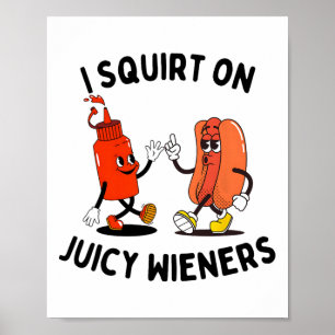 Jag frågar om Juicy Wiener-Hund och Ketchu. Poster