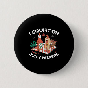 Jag frågar om Juicy Wieners Meme Humor Sarcastic R Knapp