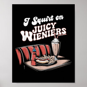 Jag frågar om Juicy Wieners Meme Humor Sarcastic R Poster