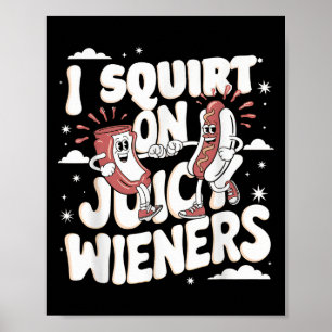Jag frågar om Juicy Wieners Meme Humor Sarcastic R Poster
