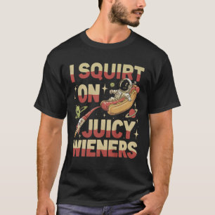 Jag frågar om Juicy Wieners Meme Humor Sarcastic R T Shirt