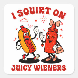 Jag frågar om Juicy Wieners Vuxen humor Funny Fyrkantigt Klistermärke