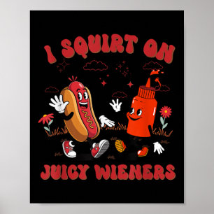Jag frågar om Juicy Wieners - Vuxen humor Funny Poster