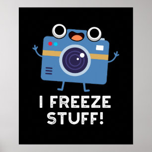 Jag Freeze Saker Funny Camera Pun Mörk BG Poster