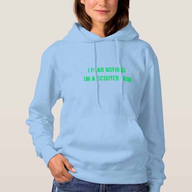 Jag fruktar ingenting. Jag är Scouter Mamma Hoodie T-shirt (Framsida)