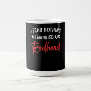 Jag fruktar inget jag har gift mig med ett Rödhå Kaffemugg