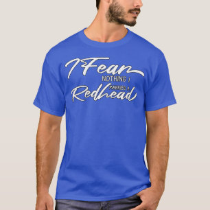 Jag fruktar inget jag har gift mig med ett Rödhåri T Shirt